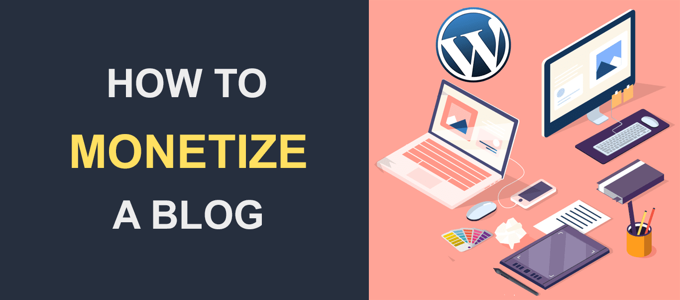 How to monetize your blog step by step